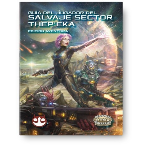 Savage Worlds Edicion aventura: Guia del Jugador del Salvaje Sector Thepeka - suplemento de rol