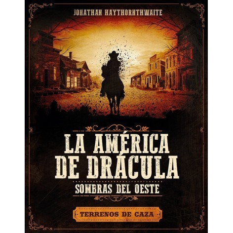 La America de Dracula. Sombras del Oeste: Terrenos de caza