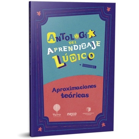 Antologia del Aprendizaje Ludico: Aproximaciones Teoricas - Libro