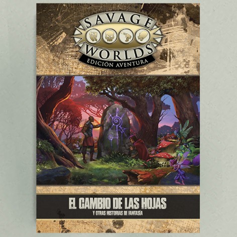 Savage Worlds Edicion aventura: El Cambio de las Hojas y Otras Historias de Fantasia - suplemento de rol