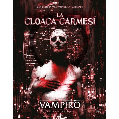 Vampiro: La Mascarada 5 edicion: La Cloaca Carmesi - Suplemento de rol